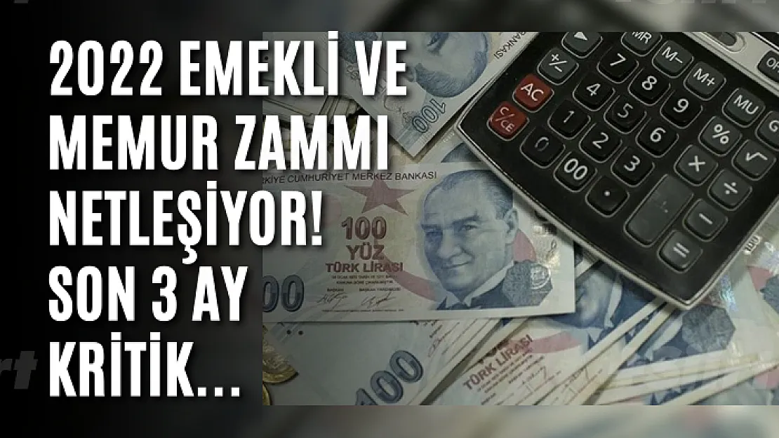 2022 emekli ve memur zammı netleşiyor! Son 3 ay kritik...