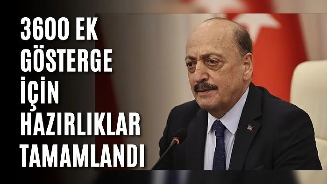 3600 Ek Gösterge İçin Hazırlıklar Tamamlandı