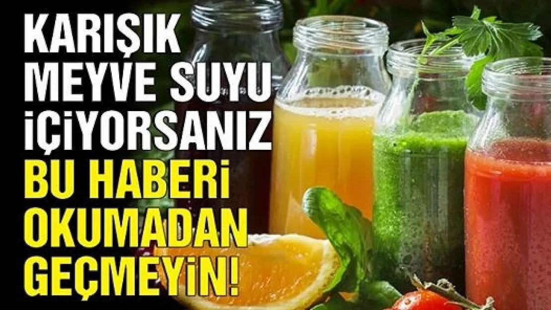 Karışık meyve suyu kan şekerini yükseltebilir!