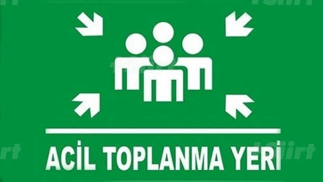 Acil Toplanma Alanları Açıklandı