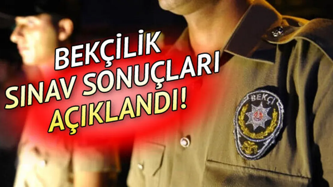 Bekçilik mülakat sınav sonuçları açıklandı