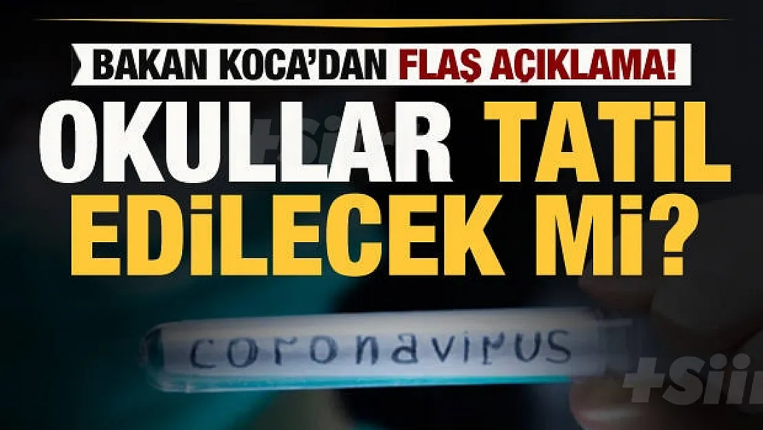 Son dakika… Okullar tatil edilecek mi? Sağlık Bakanı Koca'dan flaş açıklama