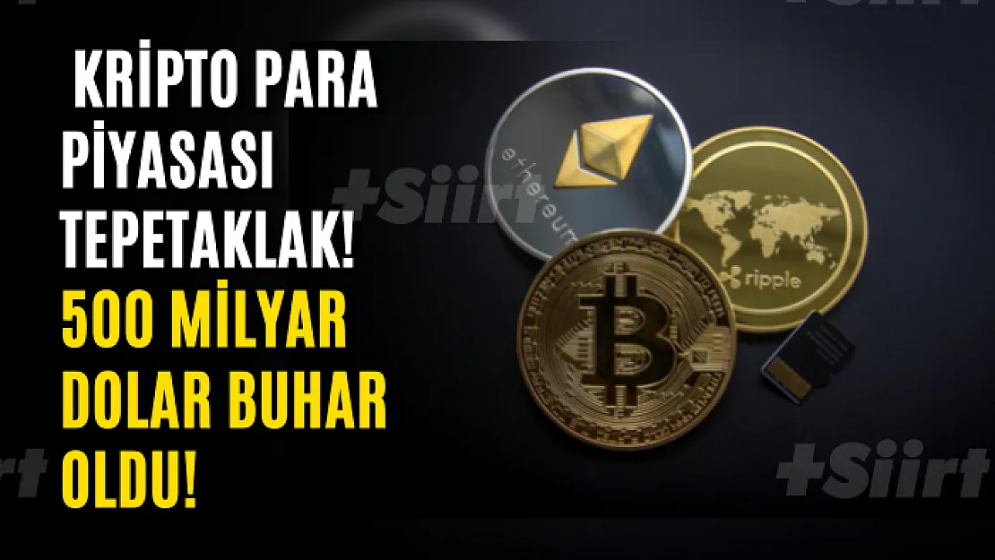 Kripto para piyasası tepetaklak! 500 milyar dolar buhar oldu!