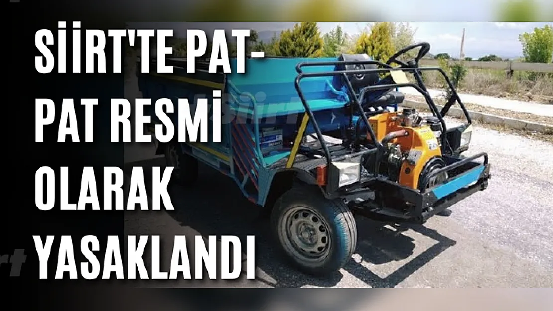 Emniyet Açıkladı! Siirt'te Pat-Pat Resmi Olarak Yasaklandı