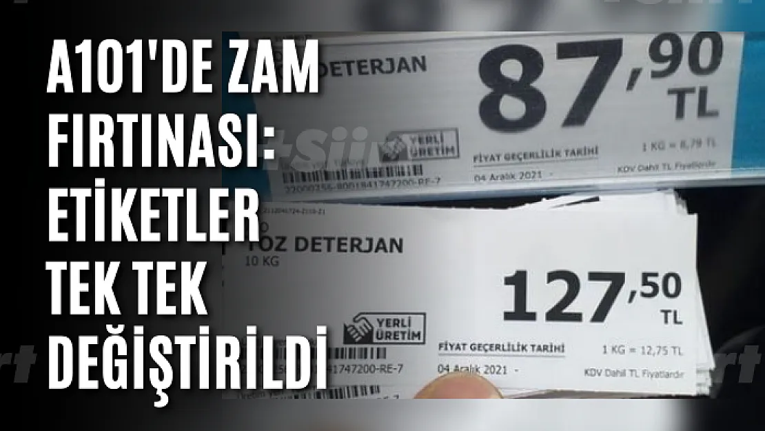 A101'de zam fırtınası: Etiketler tek tek değiştirildi