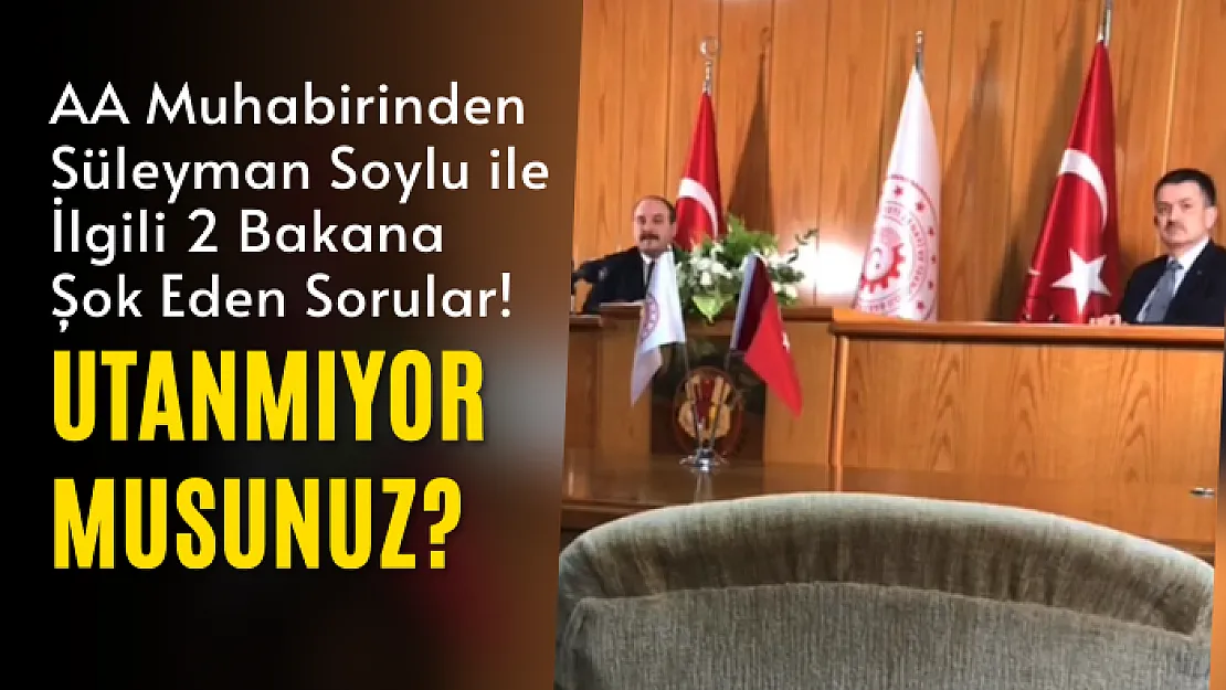 AA Muhabirinden Süleyman Soylu ile İlgili 2 Bakana Şok Eden Sorular! Utanmıyor musunuz?
