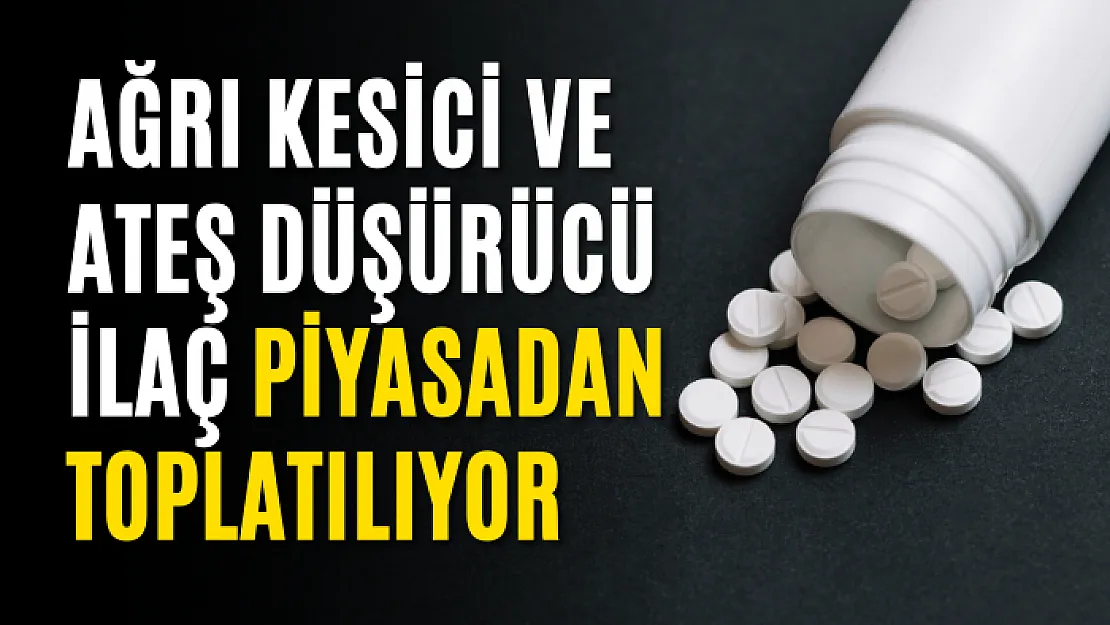 Ağrı kesici ve ateş düşürücü Paranox isimli ilaç piyasadan toplatılıyor