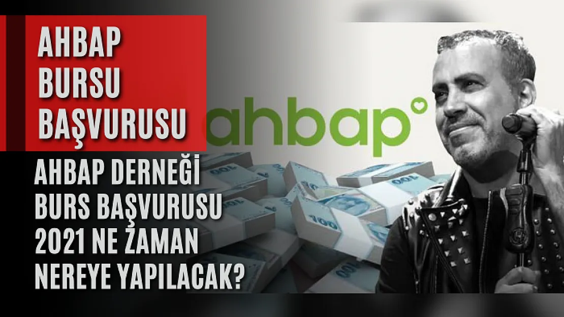 AHBAP derneği burs başvurusu 2021 ne zaman nereye yapılacak?