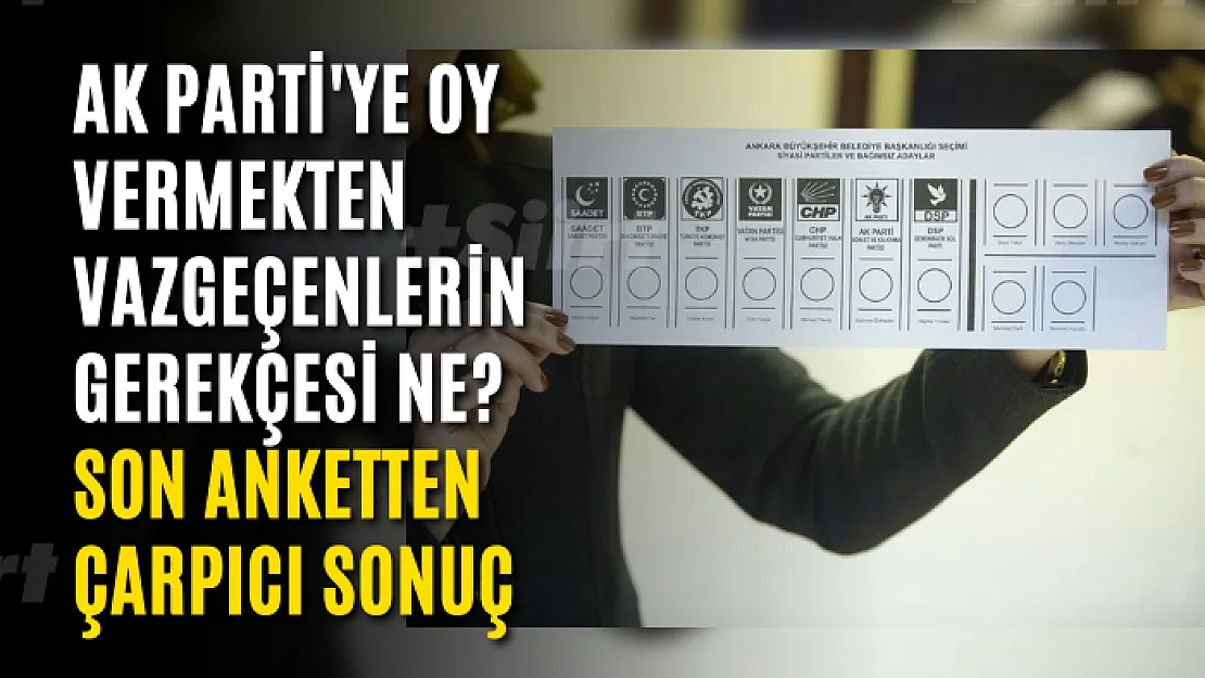 AK Parti'ye oy vermekten vazgeçenlerin gerekçesi ne? Son anketten çarpıcı sonuç