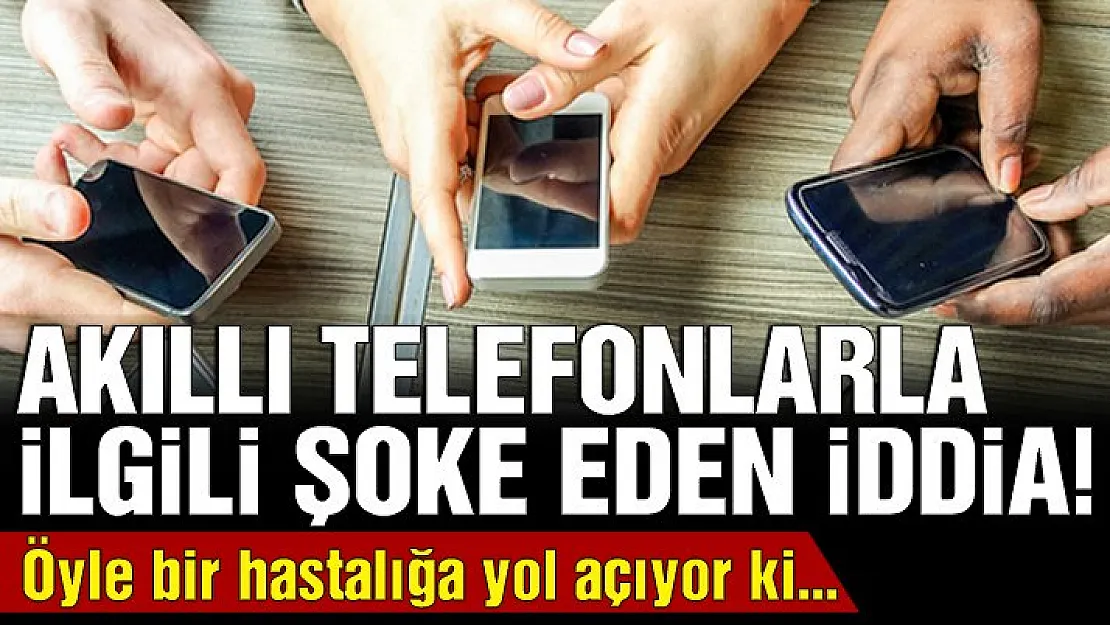 Akıllı Telefonlarda Şoke Eden İddia