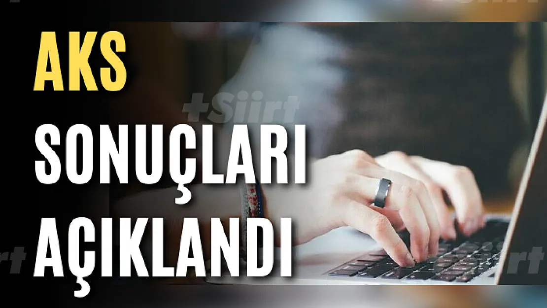 AKS sonuçları açıklandı