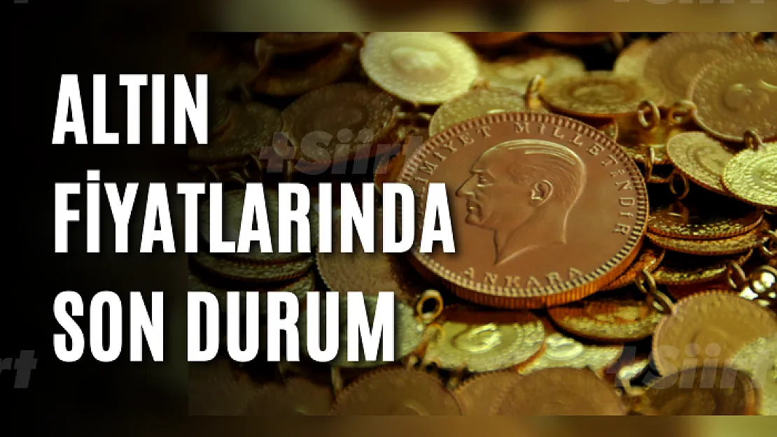 Altın fiyatlarında son durum