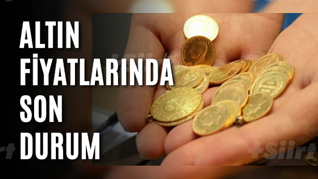 Altın fiyatlarında son durum