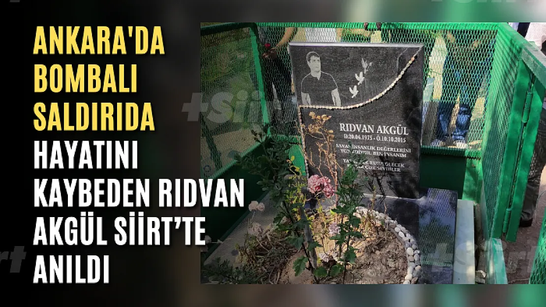 Ankara'da Bombalı Saldırıda Hayatını Kaybeden Rıdvan Akgül Siirt'te Anıldı