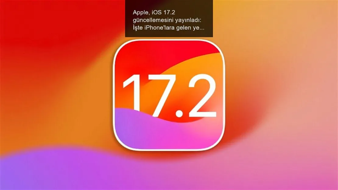 Apple, iOS 17.2 güncellemesini yayınladı: İşte iPhone'lara gelen yenilikler