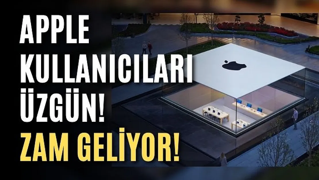 Apple kullanıcıları üzgün: Zam geliyor!