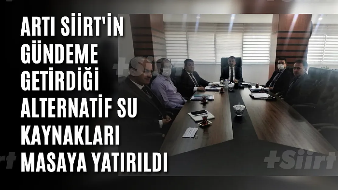 Artı Siirt'in Gündeme Getirdiği Alternatif Su Kaynakları Masaya Yatırıldı