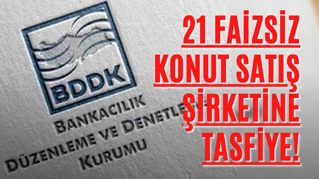 21 faizsiz konut satış şirketine tasfiye!