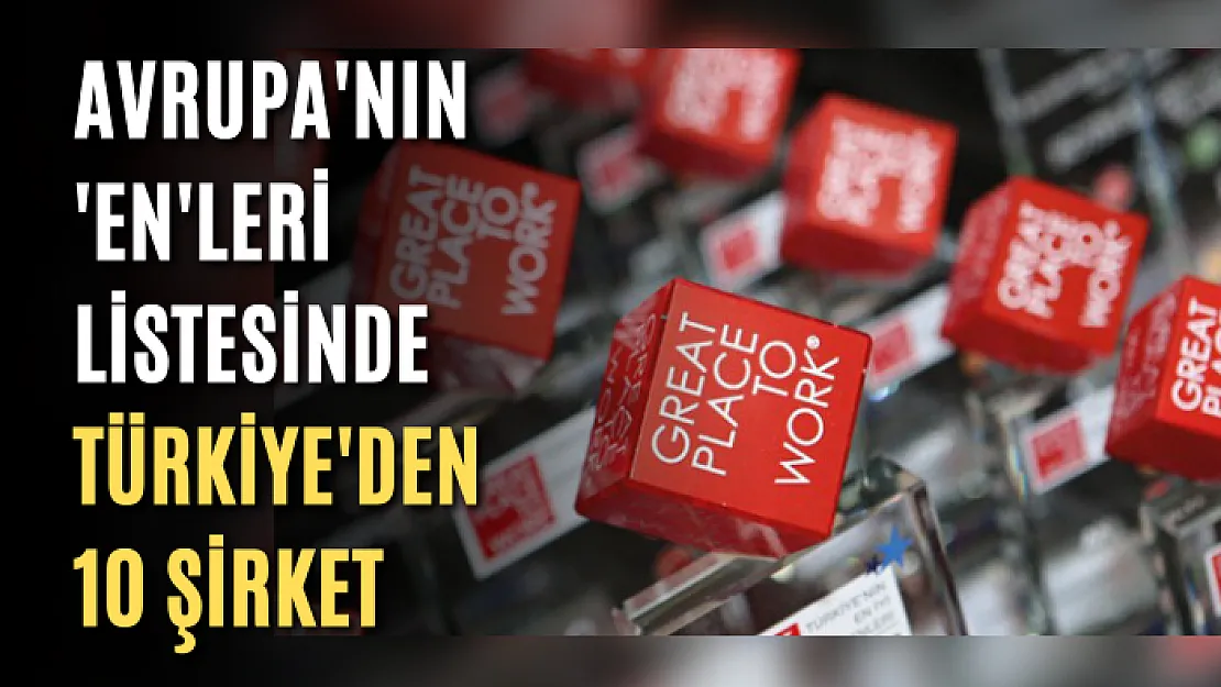 Avrupa'nın 'en'leri listesinde Türkiye'den 10 şirket