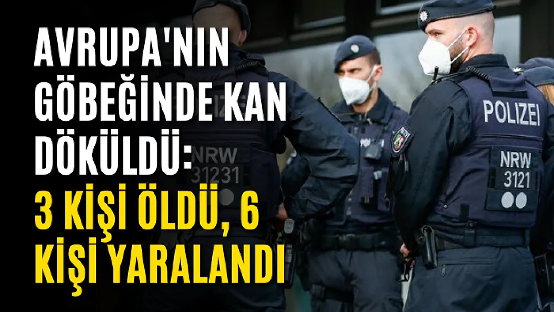 Avrupa'nın Göbeğinde Kan Döküldü: 3 kişi öldü, 6 kişi yaralandı