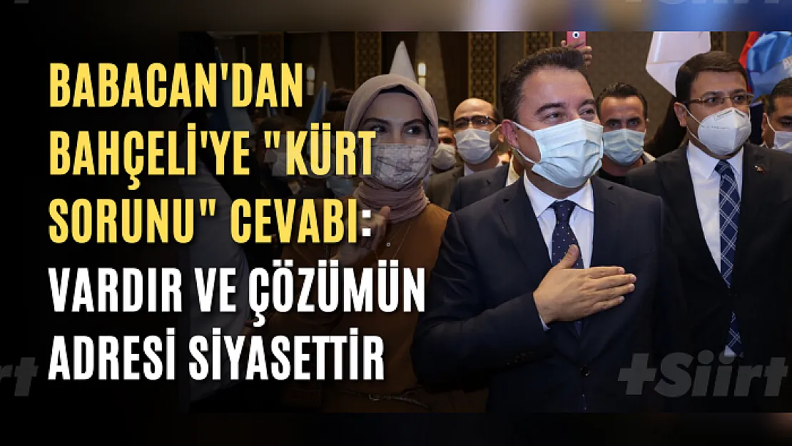 Babacan'dan Bahçeli'ye 'Kürt sorunu' cevabı: Vardır ve çözümün adresi siyasettir