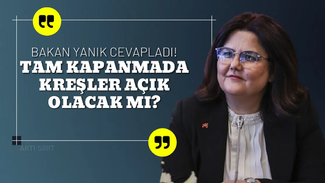 Bakan Derya Yanık: Kısıtlamalardan muaf olanların çocukları için kreşlerimiz açık olacak