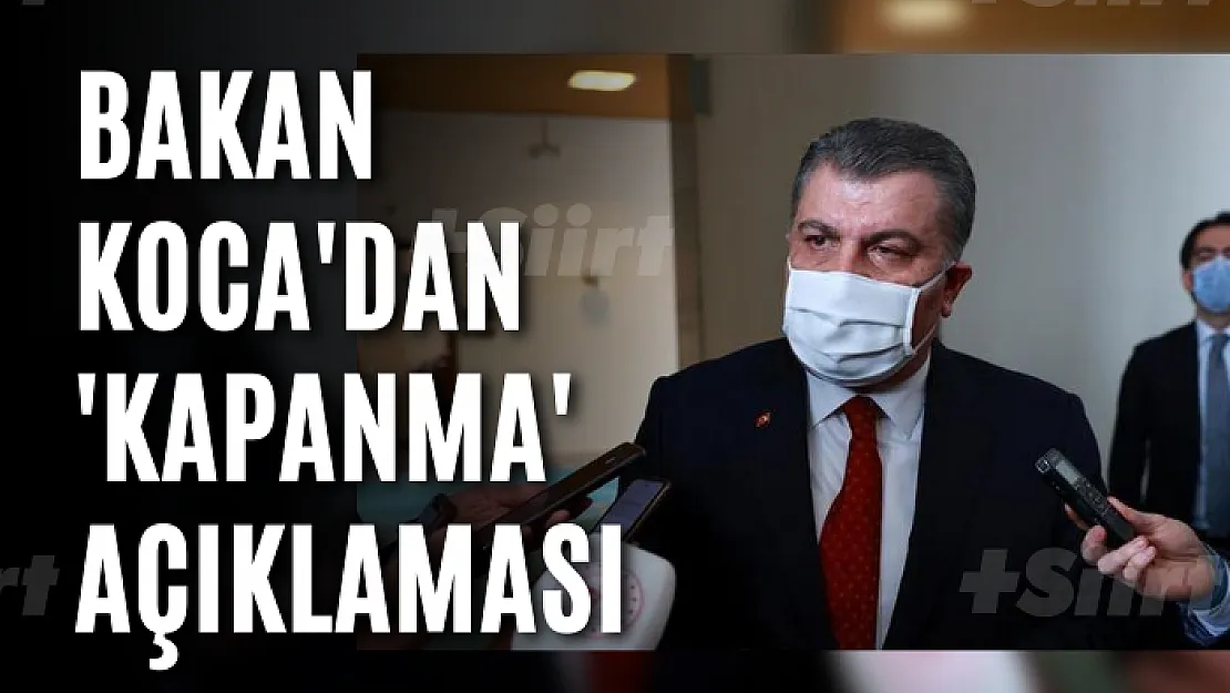 Bakan Koca'dan 'kapanma' açıklaması