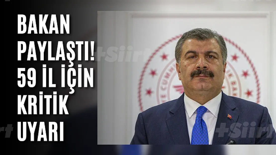 Bakan paylaştı! 59 il için kritik uyarı