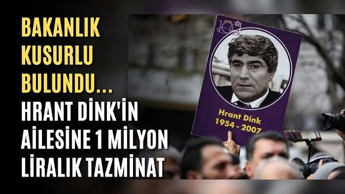 Bakanlık Kusurlu Bulundu... Hrant Dink'in Ailesine 1 Milyon Liralık Tazminat