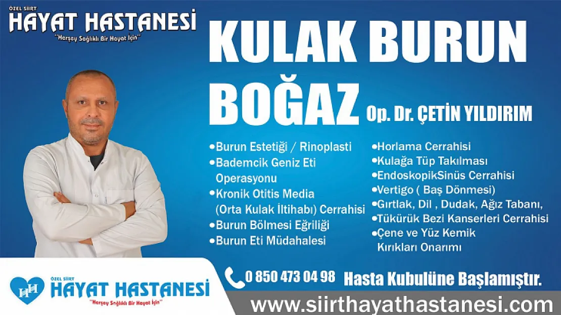 Başarılı KBB Uzmanı Op. Dr. Çetin Yıldırım, Özel Siirt Hayat Hastanesi'nde Hasta Kabulüne Başladı