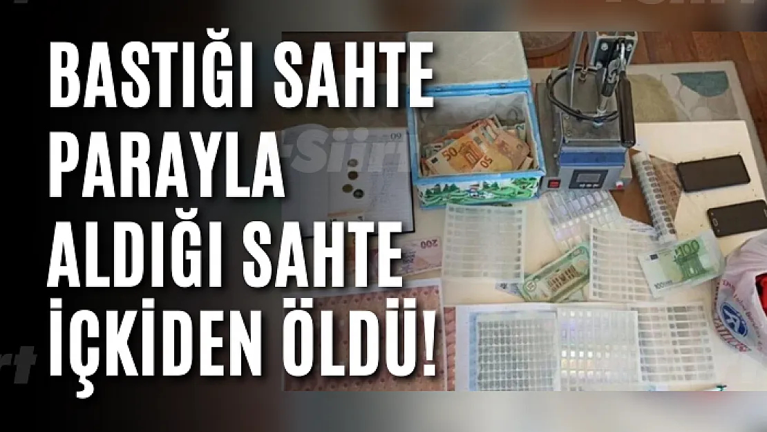 Bastığı sahte parayla aldığı sahte içkiden öldü!