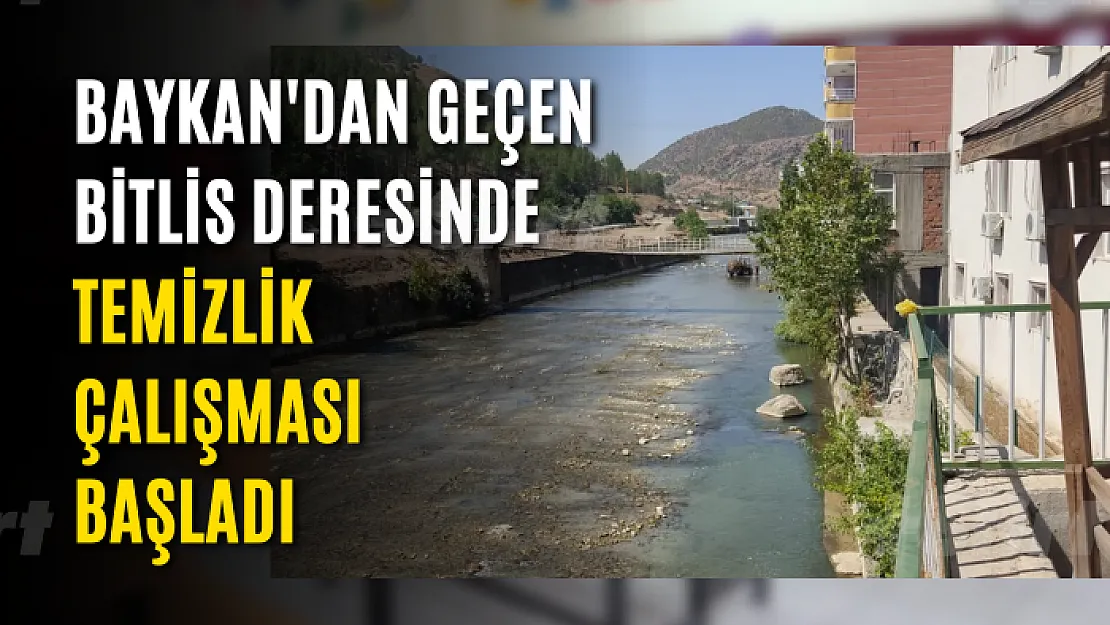 Baykan'dan Geçen Bitlis Deresinde Temizlik Çalışması Başladı