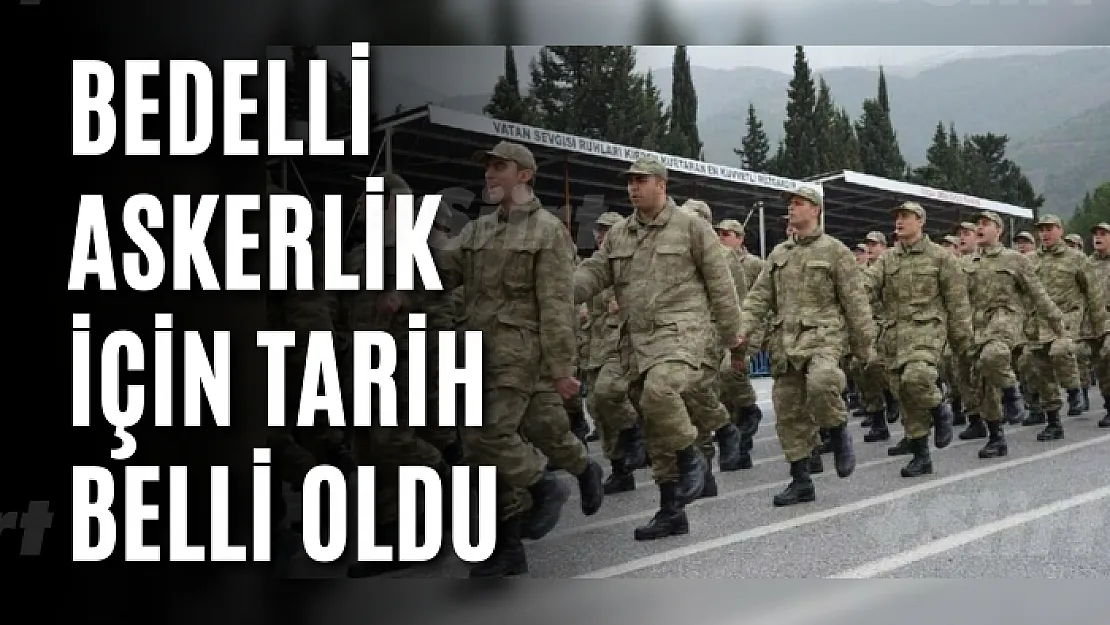 Bedelli askerlik için tarih belli oldu