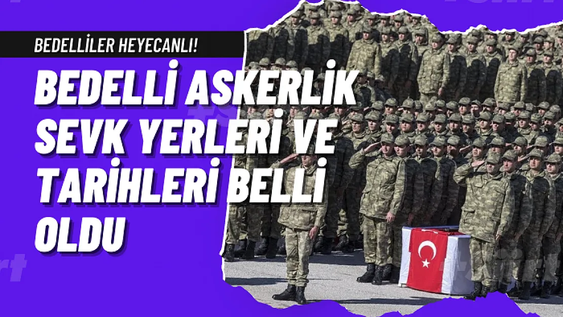 Bedelli askerlik sevk yerleri ve tarihleri belli oldu