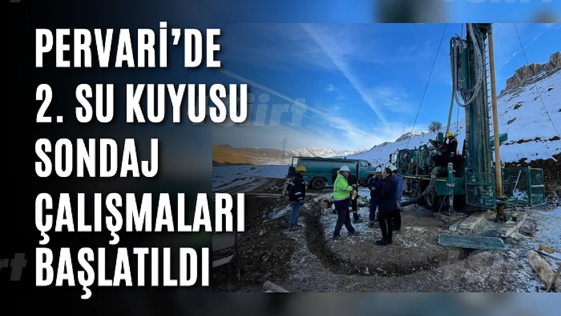 Pervari'de 2. Su Kuyusu Sondaj Çalışmaları Başlatıldı