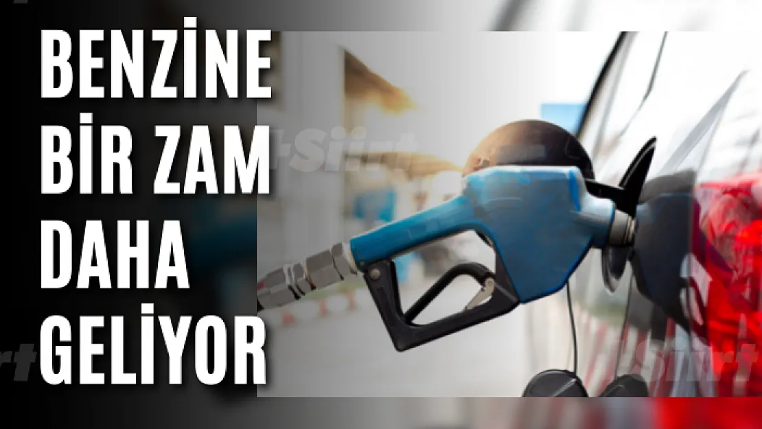 Benzine bir zam daha geliyor