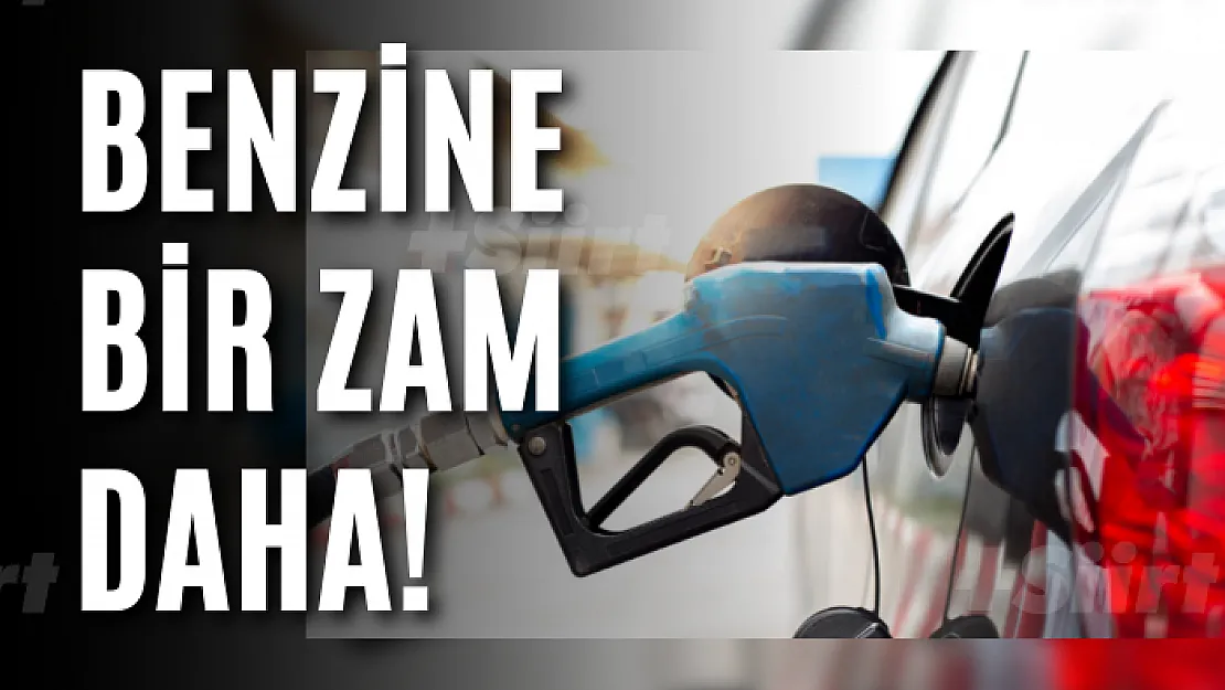 Benzine bir zam daha!