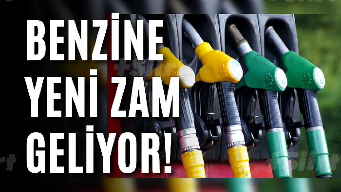 Benzine yeni zam geliyor!