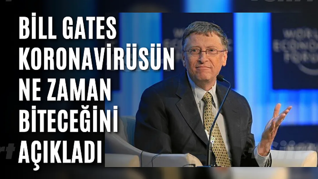 Bill Gates koronavirüsün ne zaman biteceğini açıkladı