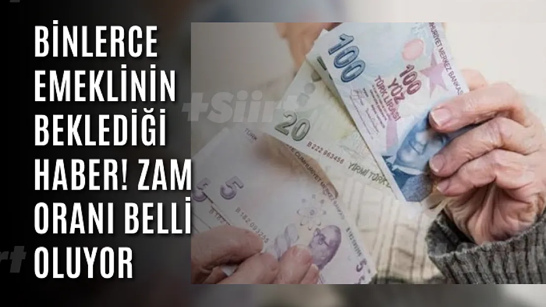 Binlerce Emeklinin Beklediği Haber! Zam Oranı Belli Oluyor