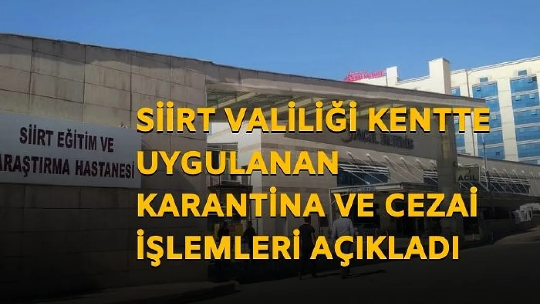 Siirt Valilliği Koronavirüs dönemine ait önemli rakamları paylaştı