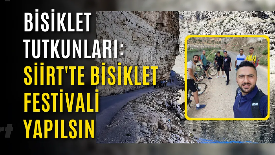 Bisiklet Tutkunları: Siirt'te Bisiklet Festivali Yapılsın