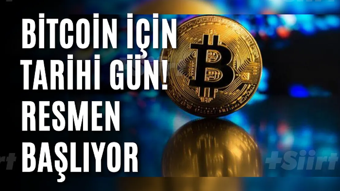 Bitcoin için tarihi gün! Resmen başlıyor