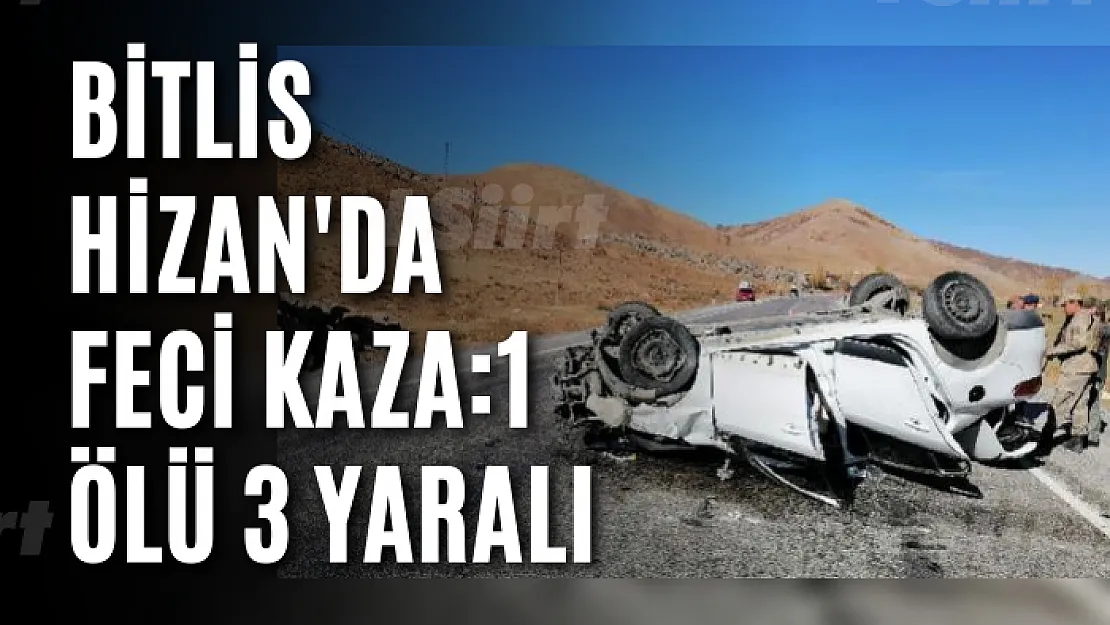 Bitlis Hizan'da Feci Kaza: 1 Ölü 3 Yaralı