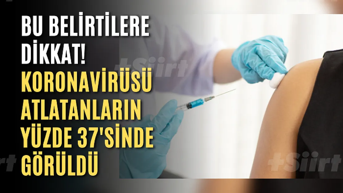 Koronavirüsü atlatanların yüzde 37'sinde görüldü: Bu belirtilere dikkat!