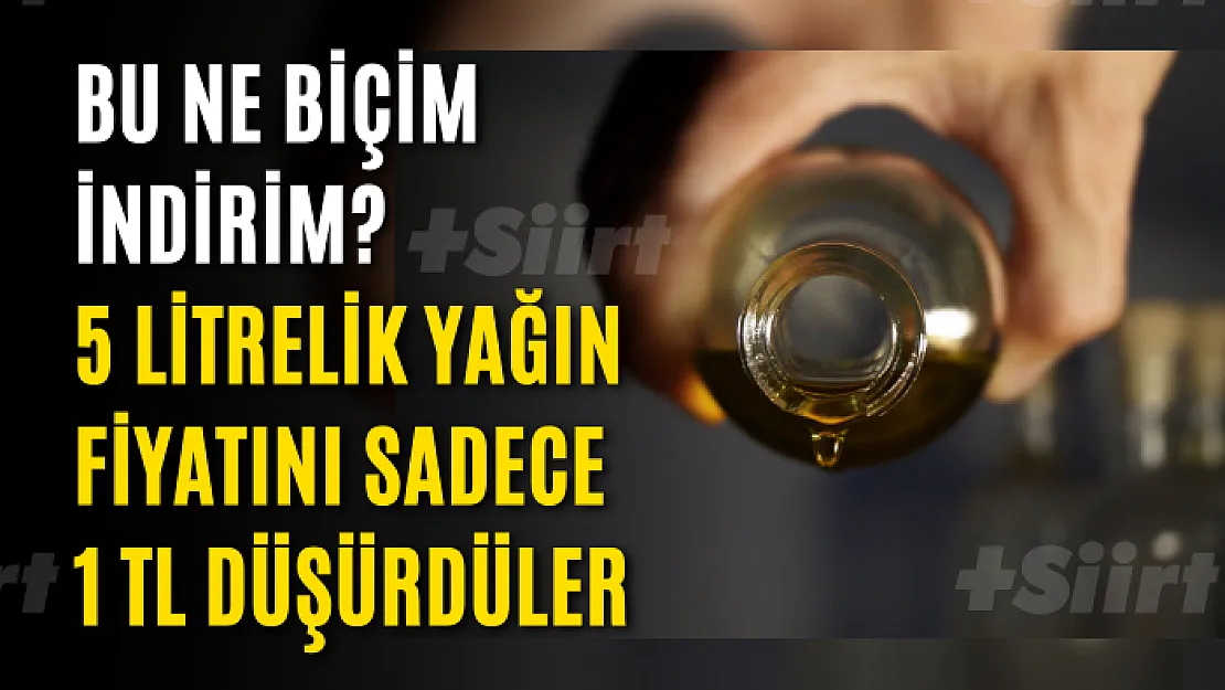 Bu ne biçim indirim? 5 litrelik yağın fiyatını sadece 1 TL düşürdüler