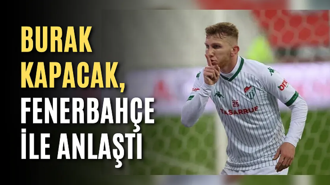 Burak Kapacak, Fenerbahçe ile anlaştı