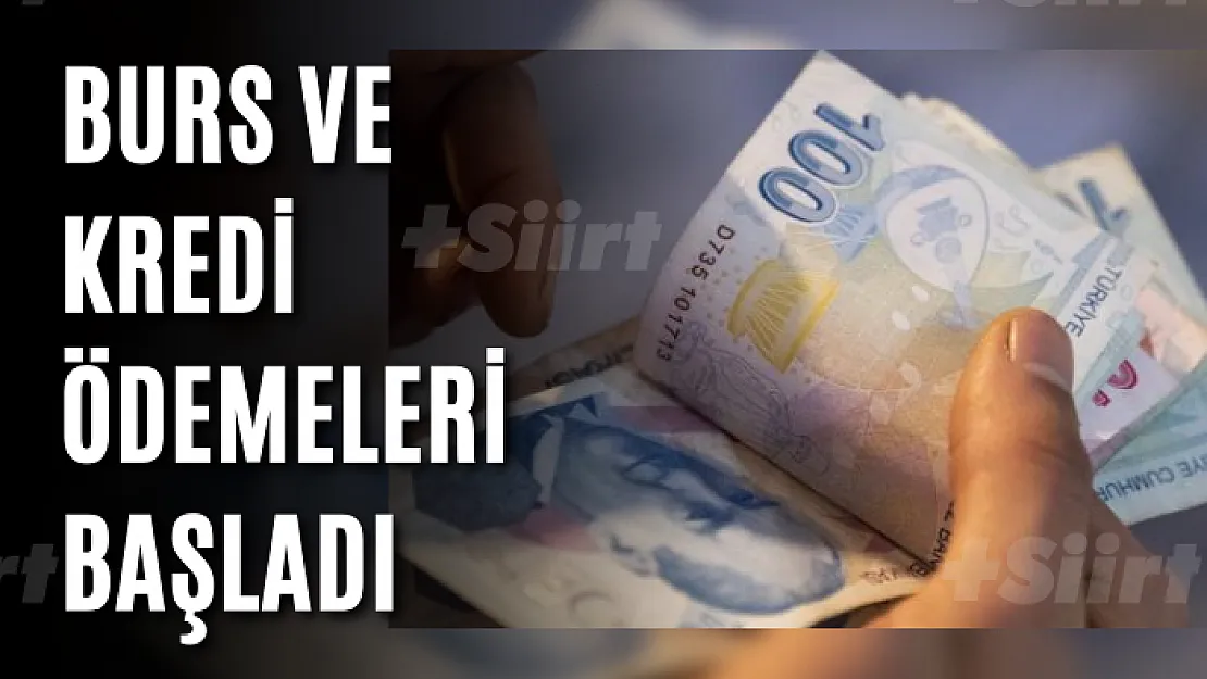 Burs ve kredi ödemeleri başladı