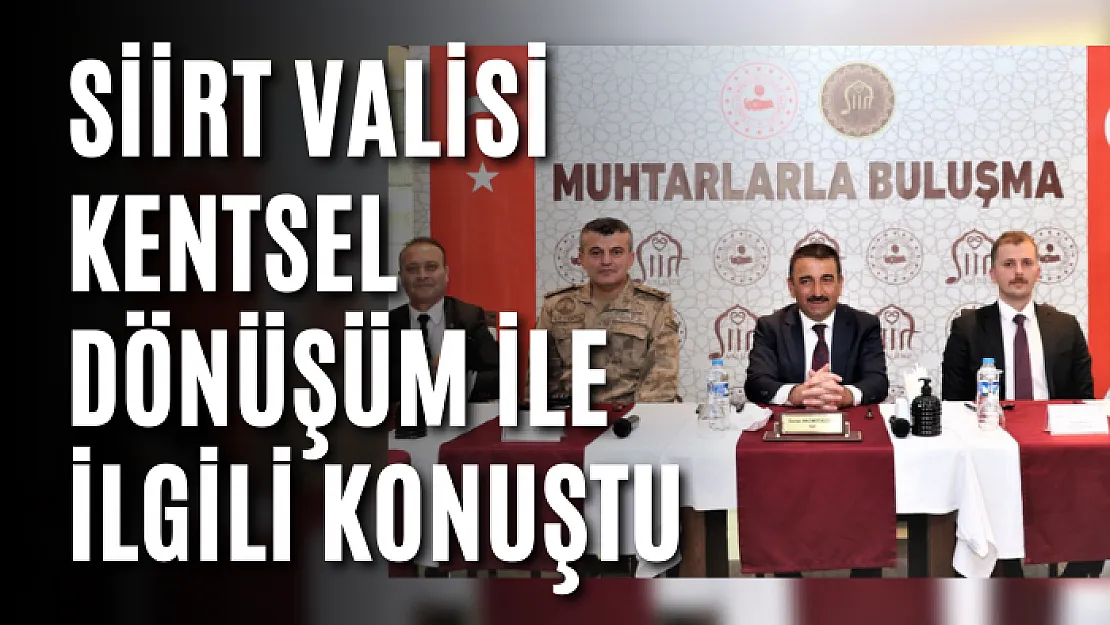 Siirt Valisi Kentsel Dönüşüm İle İlgili Konuştu