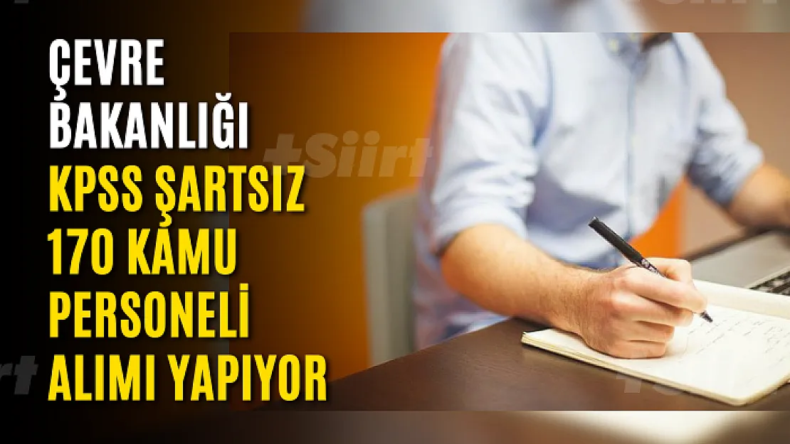 Çevre Bakanlığı KPSS Şartsız 170 Kamu Personeli Alımı Yapıyor